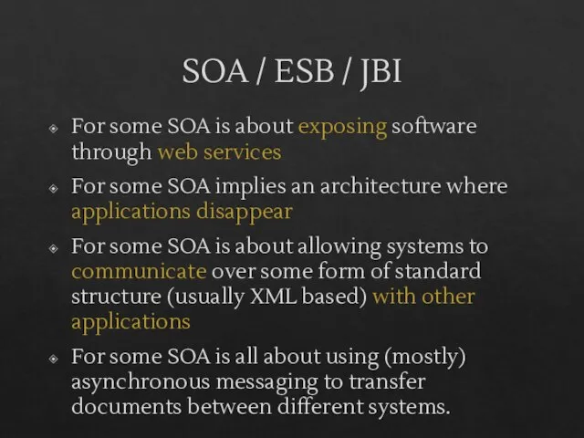 SOA / ESB / JBI For some SOA is about exposing software