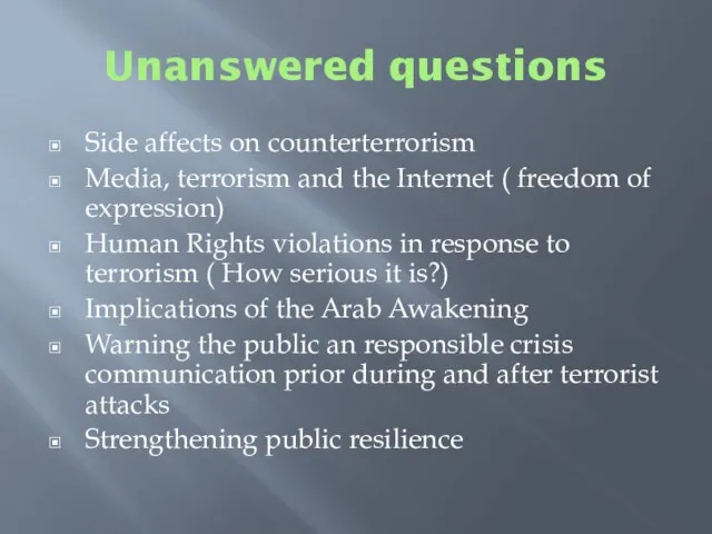 Unanswered questions Side affects on counterterrorism Media, terrorism and the Internet (