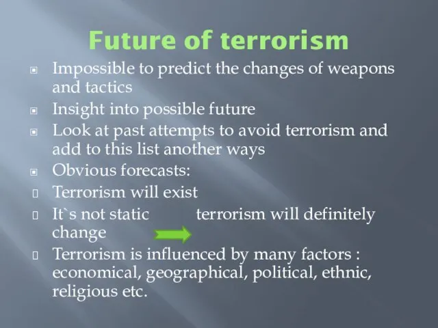 Future of terrorism Impossible to predict the changes of weapons and tactics