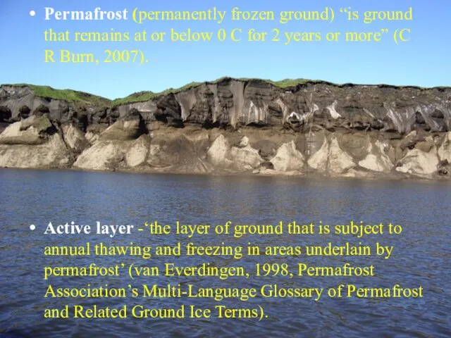 Permafrost (permanently frozen ground) “is ground that remains at or below 0