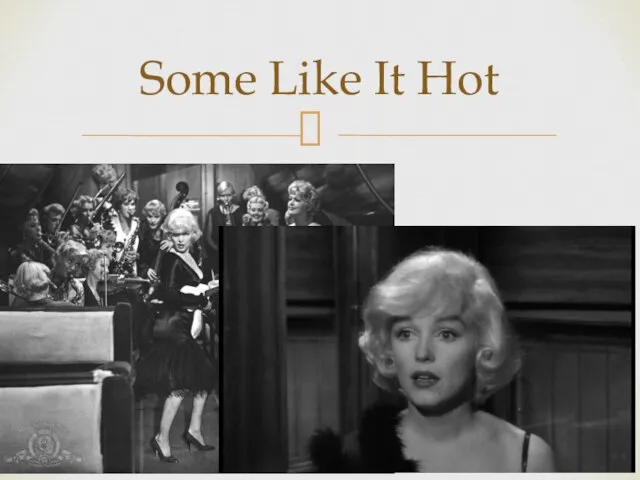 Some Like It Hot