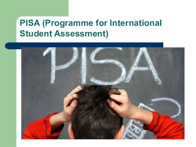 PISA (Programme for International Student Assessment) Programme for I nternational Student Assessmen