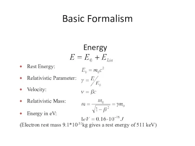 Basic Formalism Rest Energy: Relativistic Parameter: Velocity: Relativistic Mass: Energy in eV: