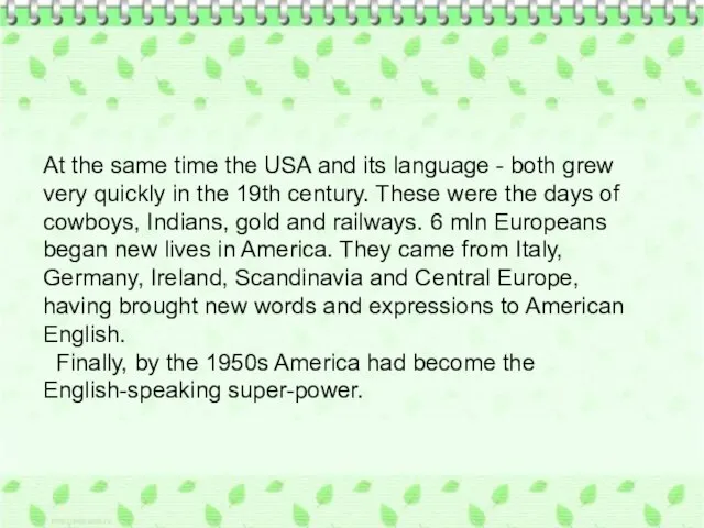 At the same time the USA and its language - both grew