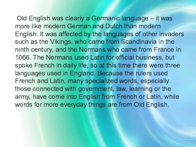 Old English was clearly a Germanic language – it was more like