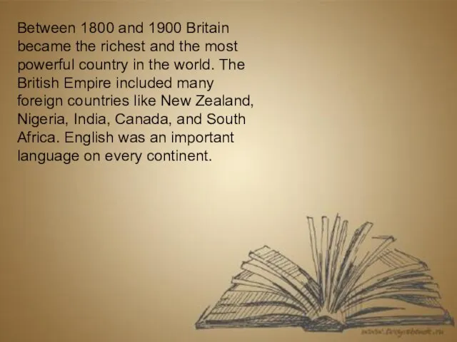 Between 1800 and 1900 Britain became the richest and the most powerful