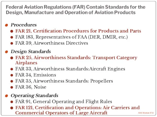 Federal Aviation Regulations (FAR) Contain Standards for the Design, Manufacture and Operation