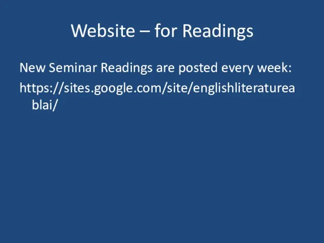 Website – for Readings New Seminar Readings are posted every week: https://sites.google.com/site/englishliteratureablai/