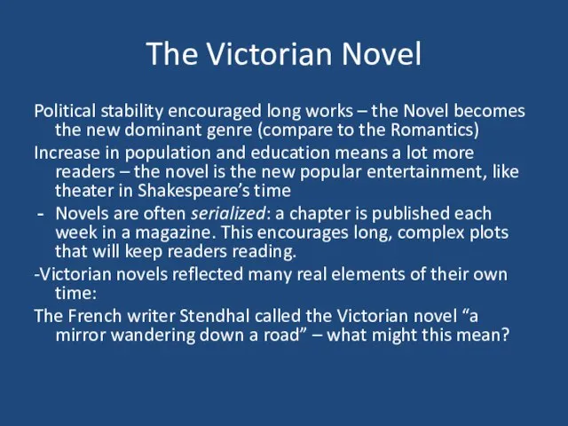 The Victorian Novel Political stability encouraged long works – the Novel becomes