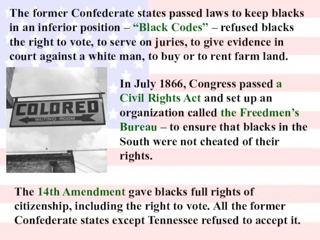 The former Confederate states passed laws to keep blacks in an inferior