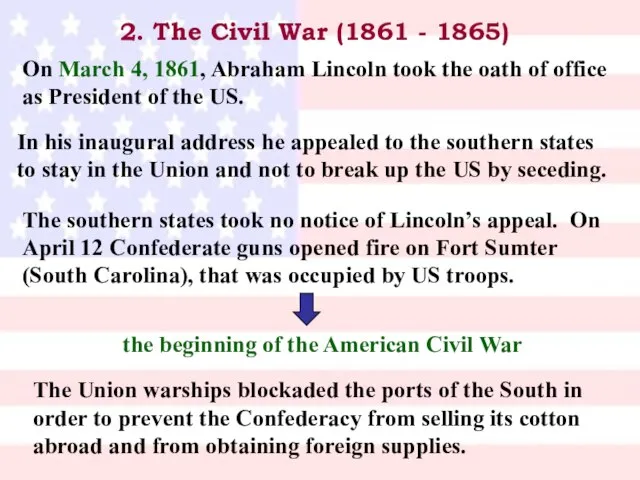 2. The Civil War (1861 - 1865) On March 4, 1861, Abraham