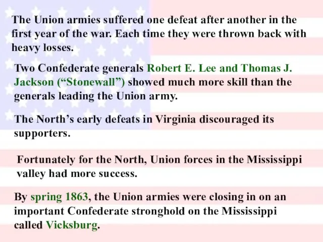 The Union armies suffered one defeat after another in the first year