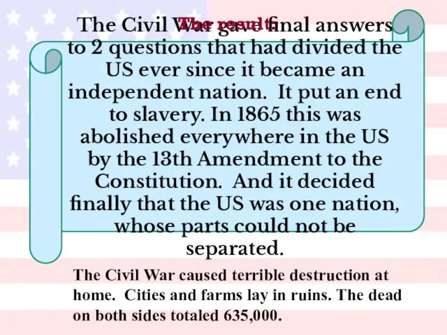 The Civil War caused terrible destruction at home. Cities and farms lay