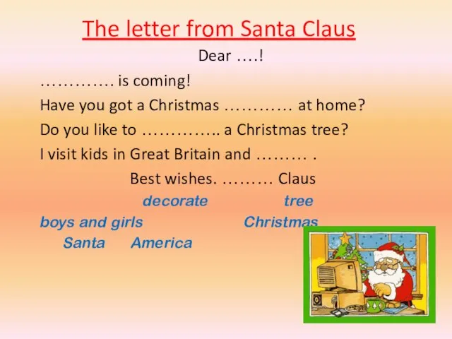 The letter from Santa Claus Dear ….! …………. is coming! Have you