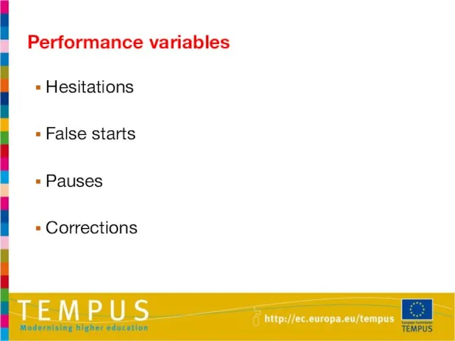 Performance variables Hesitations False starts Pauses Corrections