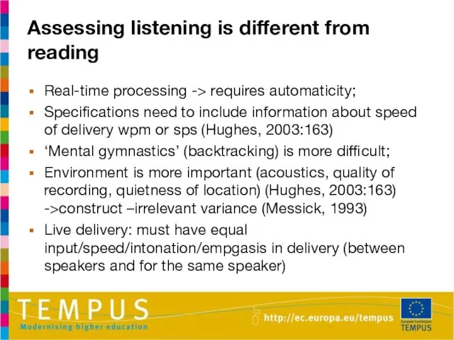 Assessing listening is different from reading Real-time processing -> requires automaticity; Specifications