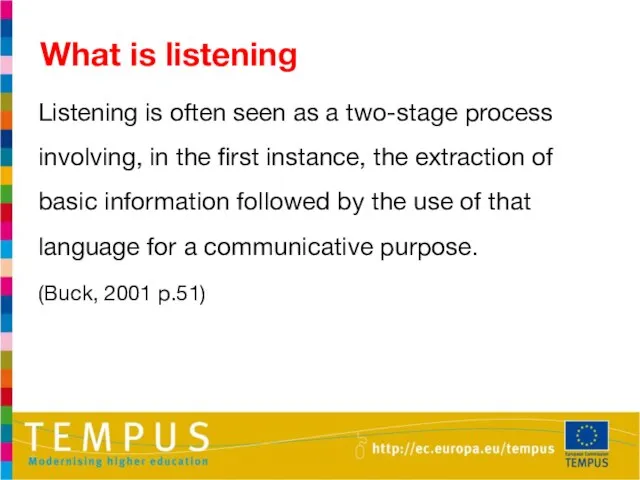 Listening is often seen as a two-stage process involving, in the first