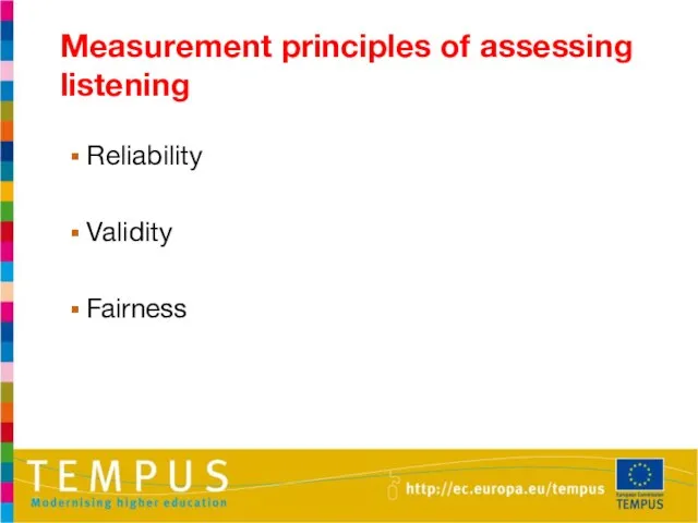 Measurement principles of assessing listening Reliability Validity Fairness