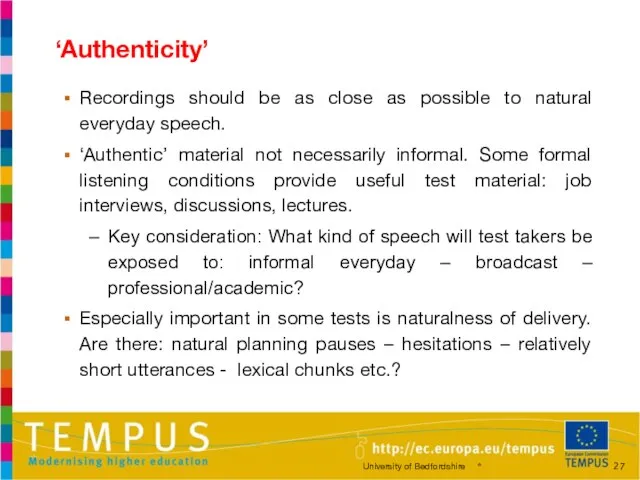 ‘Authenticity’ Recordings should be as close as possible to natural everyday speech.