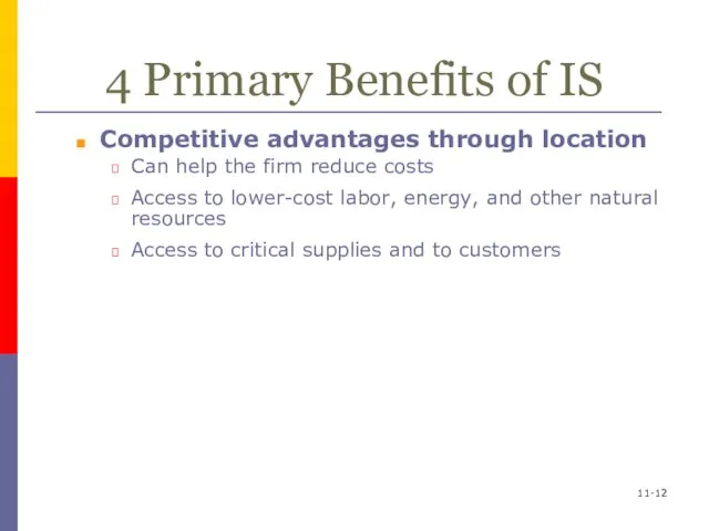 4 Primary Benefits of IS Competitive advantages through location Can help the