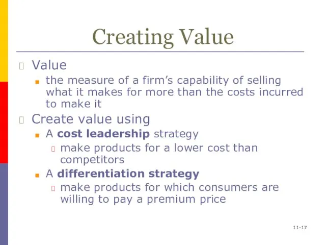 11- Creating Value Value the measure of a firm’s capability of selling