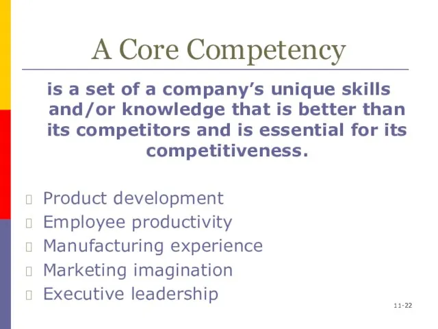 A Core Competency is a set of a company’s unique skills and/or