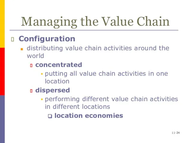 11- Managing the Value Chain Configuration distributing value chain activities around the