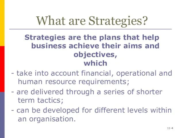 What are Strategies? Strategies are the plans that help business achieve their