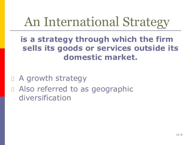 An International Strategy is a strategy through which the firm sells its
