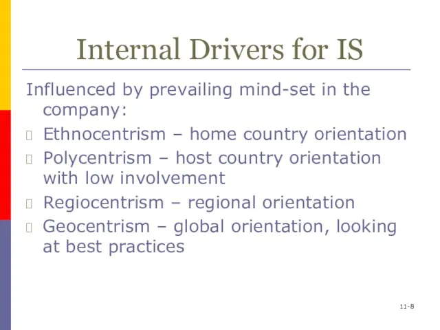 Internal Drivers for IS Influenced by prevailing mind-set in the company: Ethnocentrism