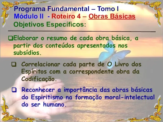 Elaborar o resumo de cada obra básica, a partir dos conteúdos apresentados