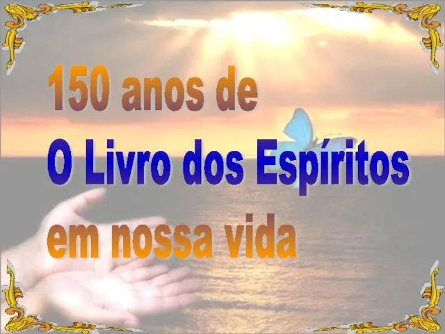 150 anos de O Livro dos Espíritos em nossa vida