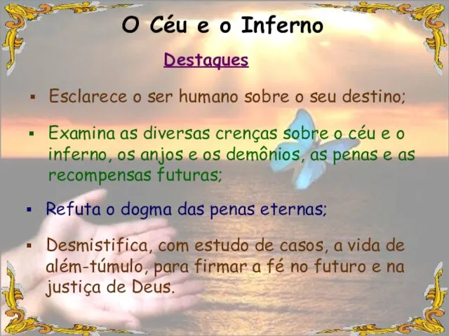 Esclarece o ser humano sobre o seu destino; O Céu e o