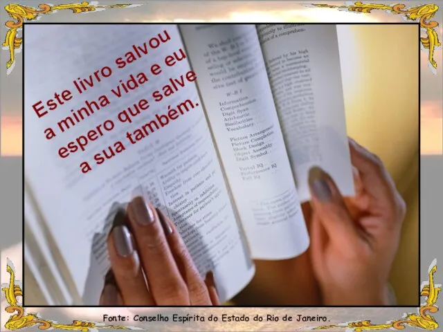 Fonte: Conselho Espírita do Estado do Rio de Janeiro. Este livro salvou