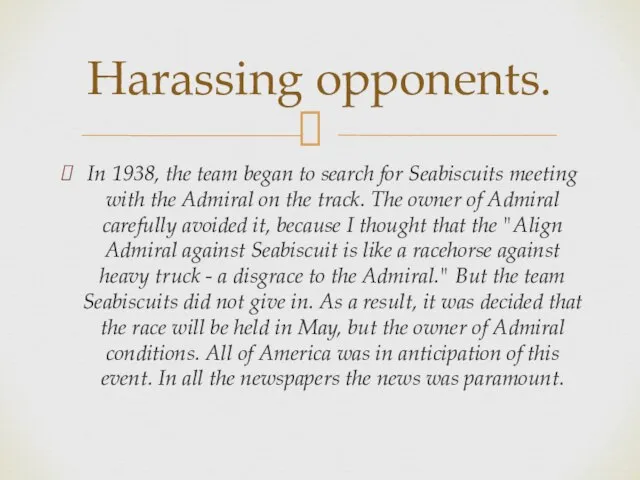 In 1938, the team began to search for Seabiscuits meeting with the