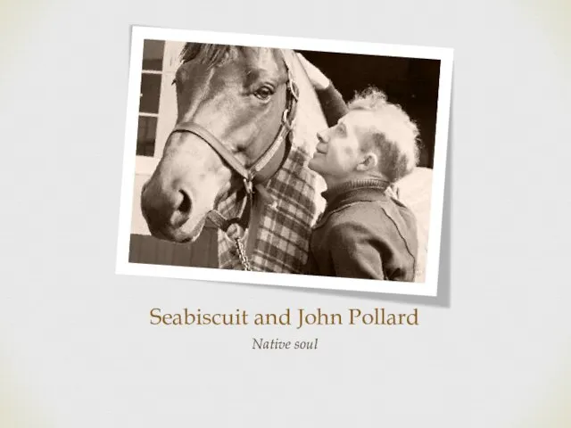 Seabiscuit and John Pollard Native soul