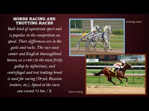 HORSE RACING AND TROTTING RACES Both kind of equestrian sport and is