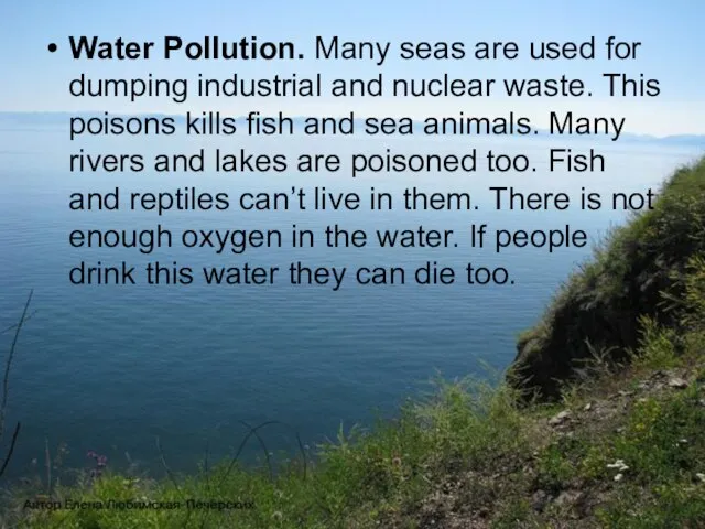 Water Pollution. Many seas are used for dumping industrial and nuclear waste.