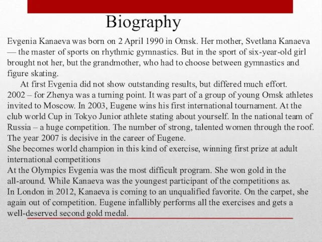 Evgenia Kanaeva was born on 2 April 1990 in Omsk. Her mother,