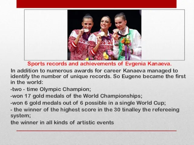 Sports records and achievements of Evgenia Kanaeva. In addition to numerous awards