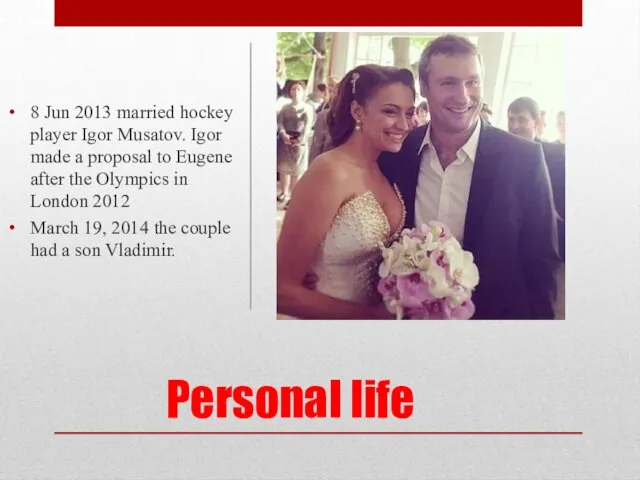 Personal life 8 Jun 2013 married hockey player Igor Musatov. Igor made