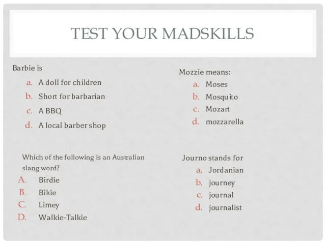 TEST YOUR MADSKILLS Barbie is A doll for children Short for barbarian