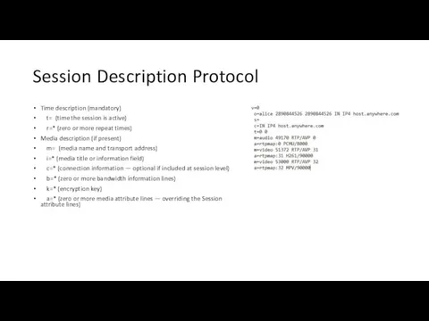 Session Description Protocol Time description (mandatory) t= (time the session is active)