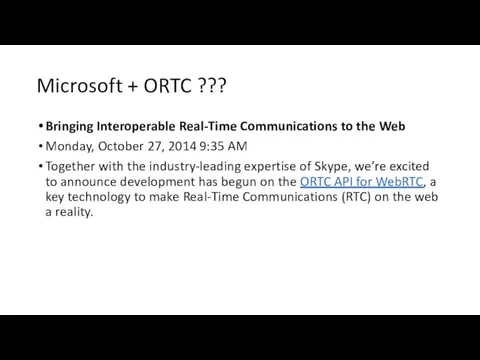 Microsoft + ORTC ??? Bringing Interoperable Real-Time Communications to the Web Monday,