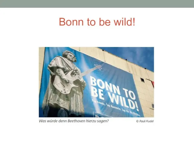 Bonn to be wild!