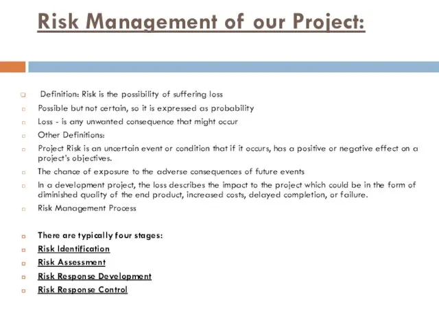 Risk Management of our Project: Definition: Risk is the possibility of suffering