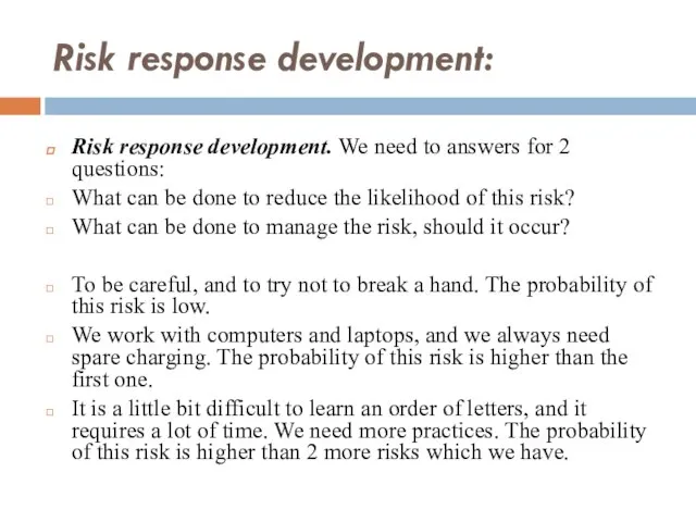Risk response development: Risk response development. We need to answers for 2