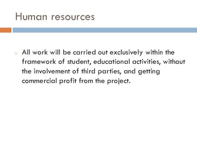 Human resources All work will be carried out exclusively within the framework