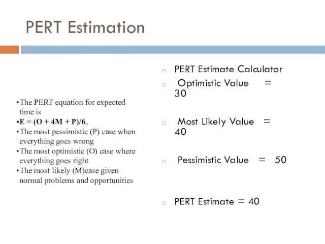 PERT Estimation PERT Estimate Calculator Optimistic Value = 30 Most Likely Value