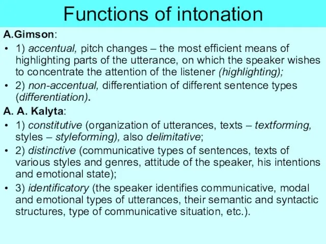 Functions of intonation А.Gimson: 1) accentual, pitch changes – the most efficient